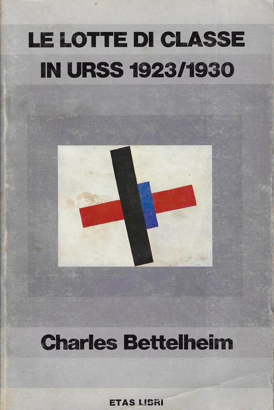 Le lotte di classe in URSS, 1923-1930 - Charles Bettelheim - copertina