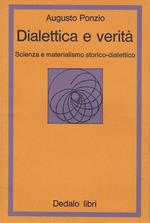 Dialettica e verita : scienza e materialismo storico-dialettico