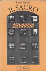 Il sacro selvaggio e altri scritti