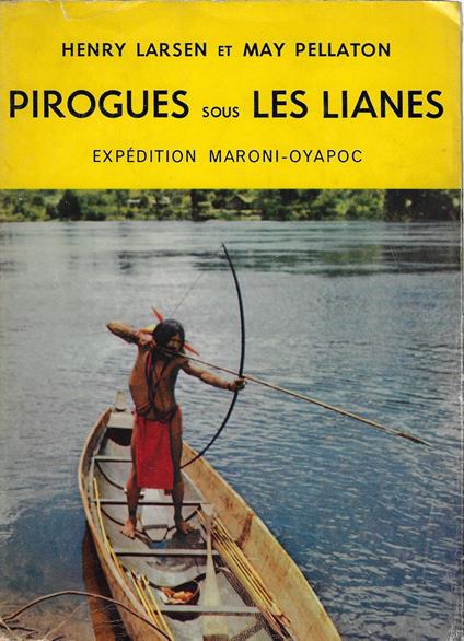 Pirogues sous les lianes : expédition Maroni-Oyapoc - copertina