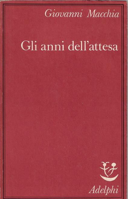 Gli anni dell'attesa - Giovanni Macchia - copertina