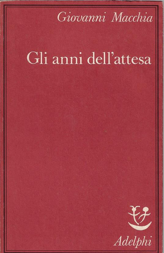 Gli anni dell'attesa - Giovanni Macchia - copertina