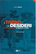 Il treno dei desideri : musica e ferrovia da Berlioz al rock