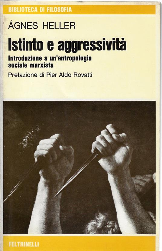 Istinto e aggressività : introduzione a un'antropologia sociale marxista - Ágnes Heller - copertina