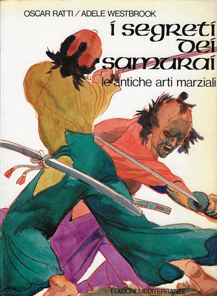 I segreti dei samurai : le antiche arti marziali - Oscar Ratti - copertina