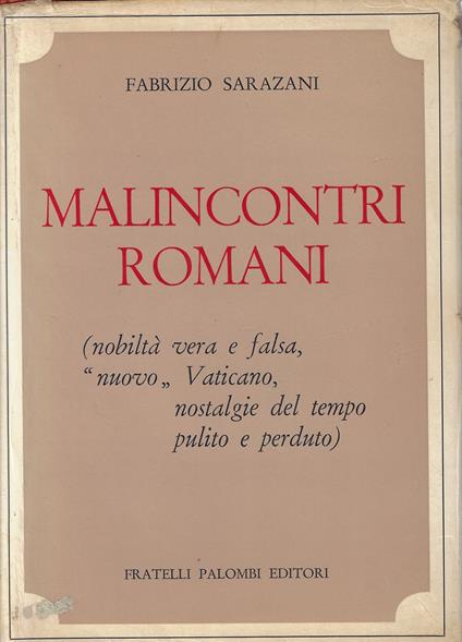 Malincontri romani : nobilta vera e falsa, nuovo Vaticano, nostalgie del tempo pulito e perduto - Fabrizio Sarazani - copertina