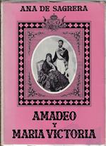 Amadeo y María Victoria : reyes de España : 1870-1873