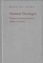 Minimal theologies : critiques of secular reason in Adorno and Levinas