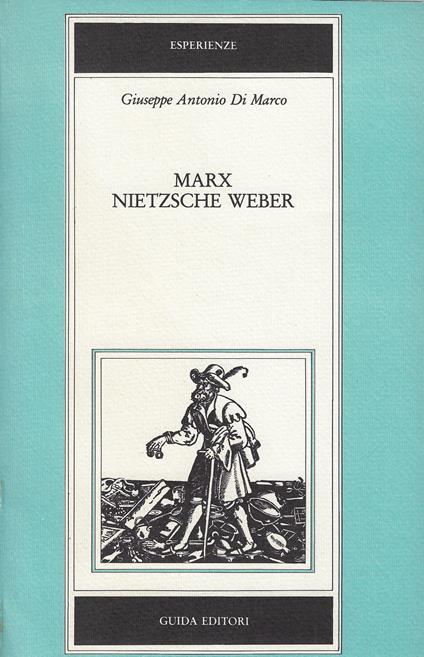 Marx, Nietzsche, Weber - Giuseppe A. Di Marco - copertina