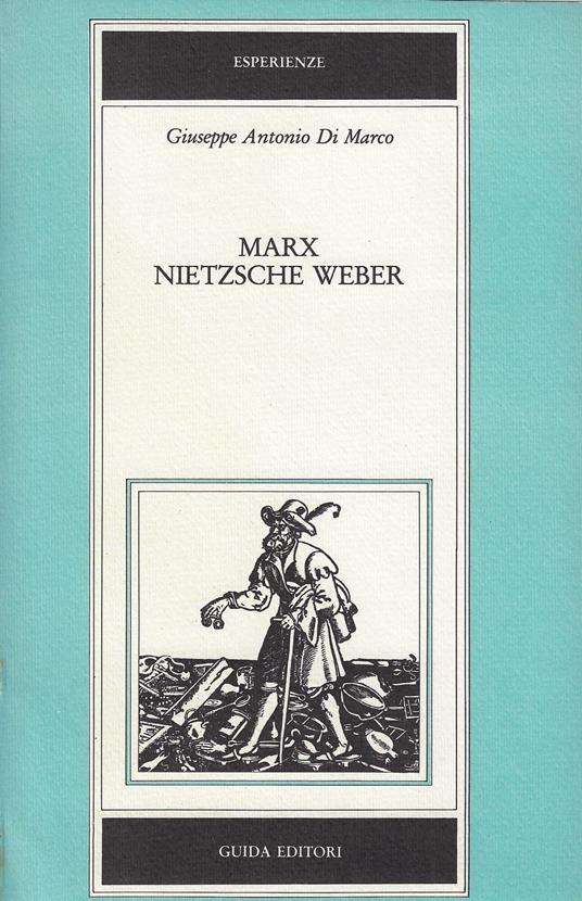 Marx, Nietzsche, Weber - Giuseppe A. Di Marco - copertina
