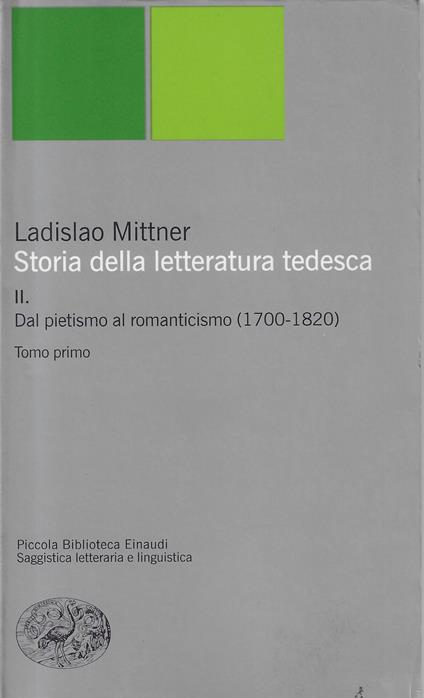 II. Dal pietismo al romanticismo (1700-1820) (Tomo Primo) - Mittner Ladislao,Ladislao Mittner - copertina