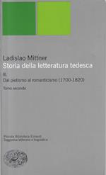 II. Dal pietismo al romanticismo (1700-1820). Tomo secondo