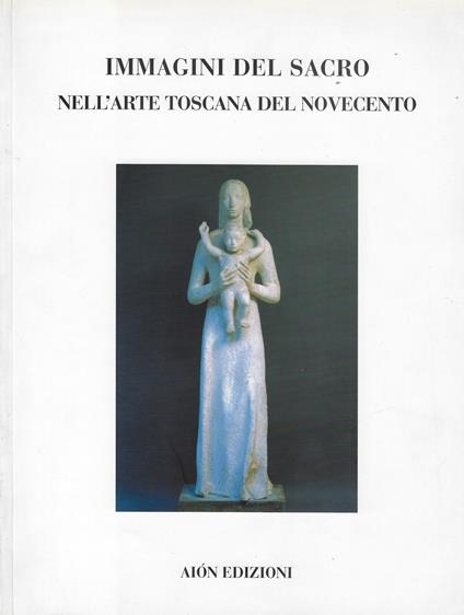Immagini del sacro nell'arte toscana del Novecento : pittura e scultura - Marco Fagioli - copertina