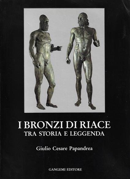 I bronzi di Riace tra storia e leggenda : culti pagani e fede cristiana nel mezzogiorno d'Italia - copertina
