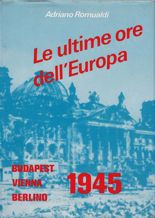 Le ultime ore dell'Europa - Adriano Romualdi - copertina