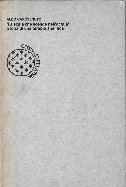 La scala che scende nell'acqua : storia di una terapia analitica - Aldo Carotenuto - copertina