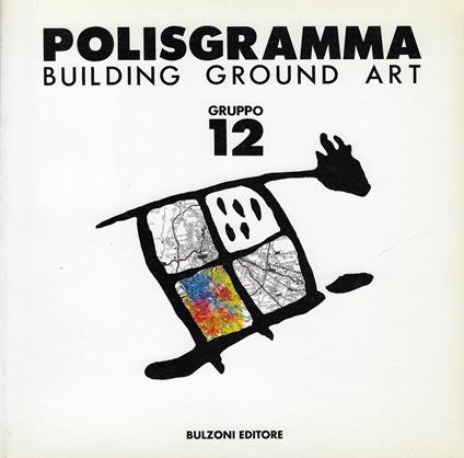 Polisgramma : building ground art : interventi di arte visiva realizzati sulle recinzioni metalliche dei cantieri della metropolitana di Roma - copertina