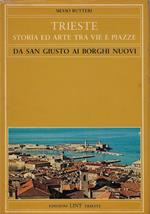 Trieste : storia ed arte tra vie e piazze : da San Giusto ai borghi nuovi