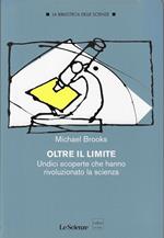 Oltre il limite : undici scoperte che hanno rivoluzionato la scienza