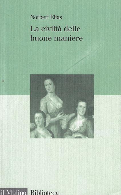 La civiltà delle buone maniere : la trasformazione dei costumi nel mondo aristocratico occidentale - Norbert Elias - copertina