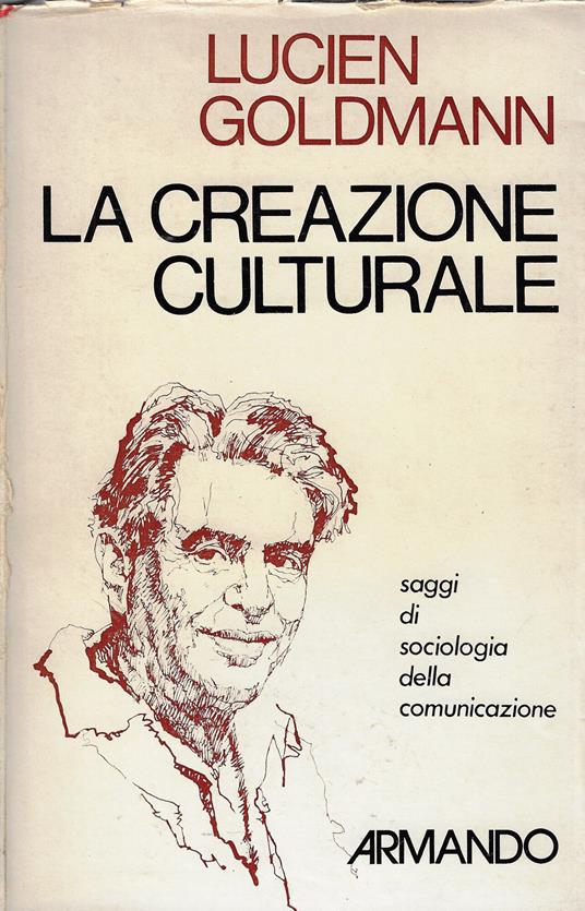 La creazione culturale : saggi di sociologia della comunicazione - Lucien Goldmann - copertina