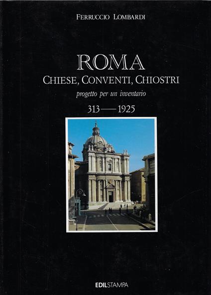 Roma : chiese, conventi, chiostri : progetto per un inventario : 313 - 1925 - Ferruccio Lombardi - copertina