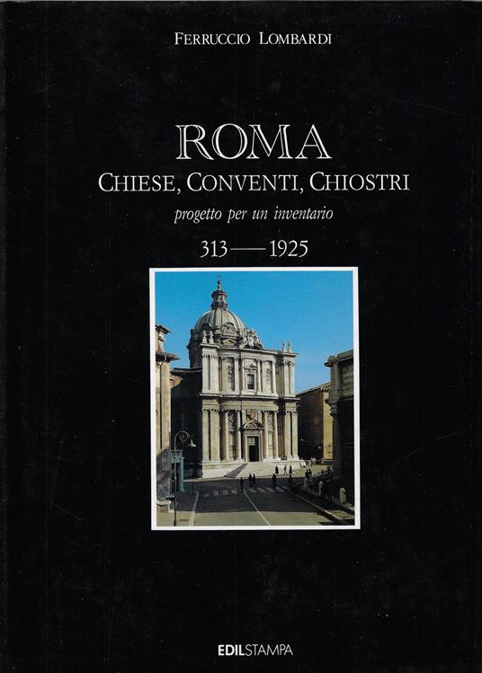 Roma : chiese, conventi, chiostri : progetto per un inventario : 313 - 1925 - Ferruccio Lombardi - copertina