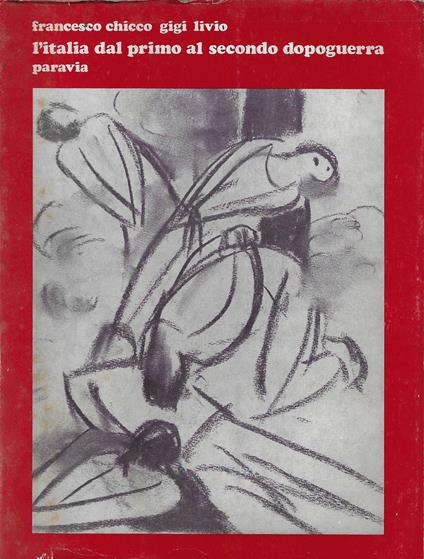L' Italia dal primo al secondo dopoguerra : 1918-1948. Fascismo, resistenza, costituzione republicana : storia e documenti - Francesco Chicco - copertina