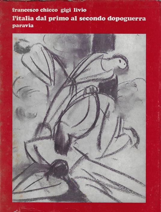 L' Italia dal primo al secondo dopoguerra : 1918-1948. Fascismo, resistenza, costituzione republicana : storia e documenti - Francesco Chicco - copertina