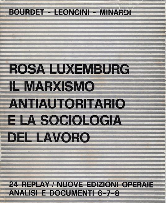 Rosa Luxemburg il marxismo autoritario e la sociologia del lavoro - copertina