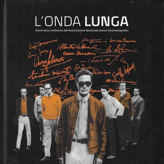 L' onda lunga : storia extra-ordinaria dell'Associazione Nazionale Autori Cinematografici - copertina
