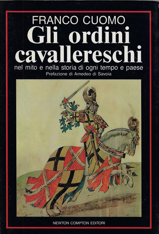 Gli ordini cavallereschi : nel mito e nella storia d'ogni tempo e paese - Franco Cuomo - copertina