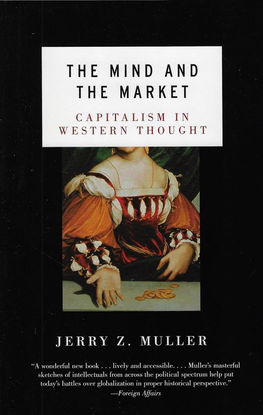 The Mind and the Market: Capitalism in Western Thought - copertina