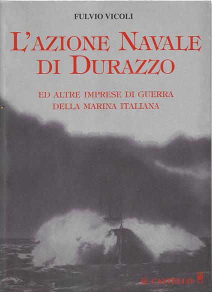 L' azione navale di Durazzo e altre imprese di guerra della Marina italiana : 1918 - Fulvio Vicoli - copertina