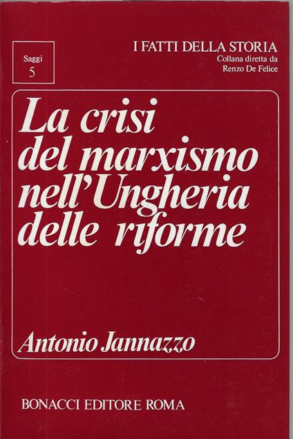 La crisi del marxismo nell'Ungheria delle riforme - Antonio Jannazzo - copertina