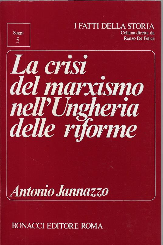La crisi del marxismo nell'Ungheria delle riforme - Antonio Jannazzo - copertina