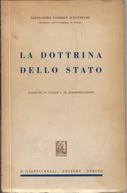 La dottrina dello Stato : elementi di analisi e di interpretazione - Alessandro Passerin d'Entrèves - copertina