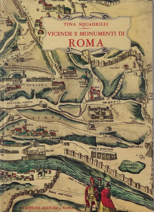 Vicende e monumenti di Roma : panorama storico-archeologico per domande e risposte - Tina Squadrilli - copertina