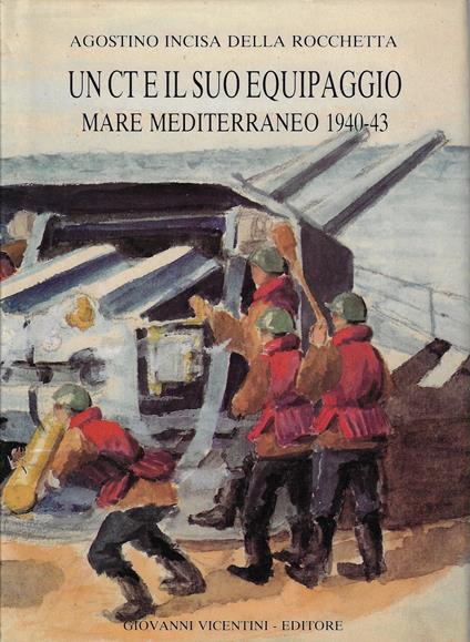 Un CT e il suo equipaggio : mare mediterraneo 1940-43 - copertina