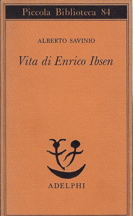 Vita di Enrico Ibsen - Alberto Savinio - copertina