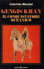 Gengis Khan : il conquistatore oceanico