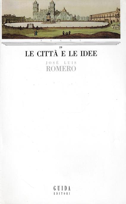 Le città e le idee. Storia urbana del Nuovo Mondo - José Luis Romero - copertina