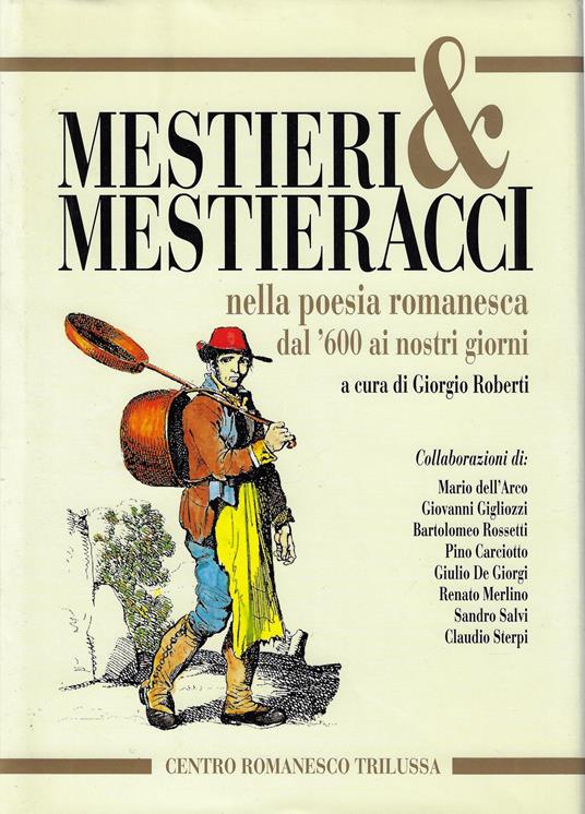 Mestieri e mestieracci nella poesia romanesca dal '600 ai nostri giorni - Giorgio Roberti - copertina