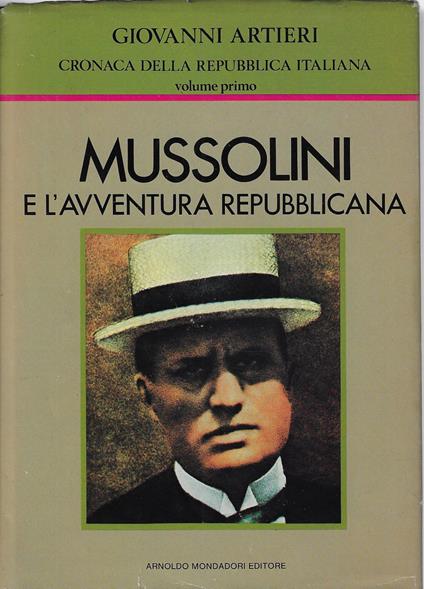 Mussolini e l'avventura repubblicana - Giovanni Artieri - copertina