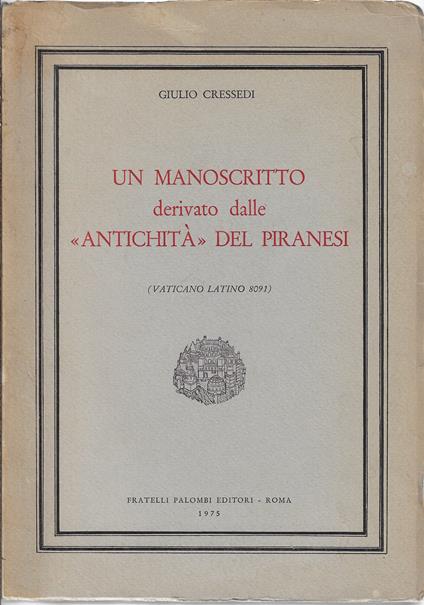 Un manoscritto derivato dalle Antichità del Piranesi (Vaticano latino 8091) - Giulio Cressedi - copertina