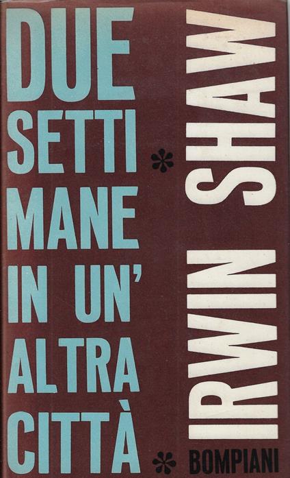 Due settimane in un'altra citta : romanzo - Irwin Shaw - copertina