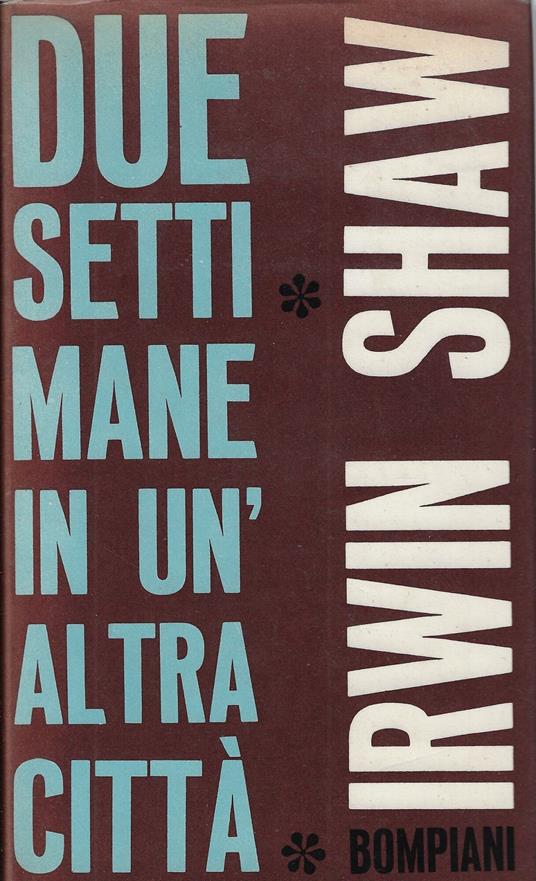 Due settimane in un'altra citta : romanzo - Irwin Shaw - copertina