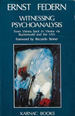 Witnessing psychoanalysis : from Vienna back to Vienna via Buchenwald and the USA