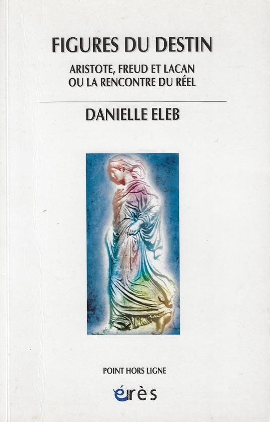 Figures du destin: Aristote, Freud et Lacan ou la rencontre du réel - copertina