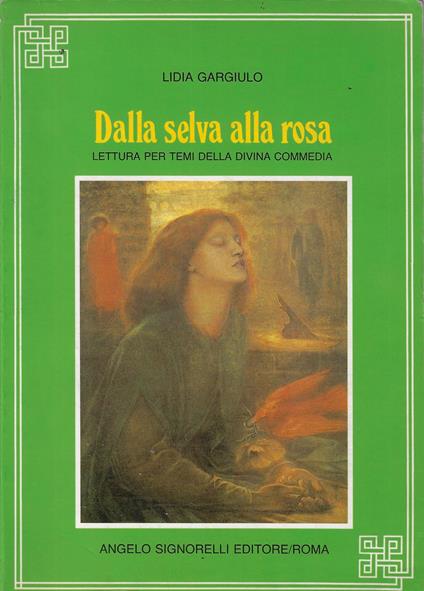 Dalla selva alla rosa : il testo e le trame della Divina Commedia dall'Inferno al Paradiso : guida alla lettura per temi - copertina